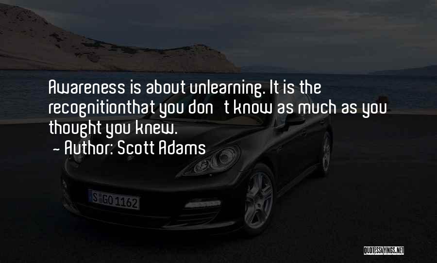 Unlearning Quotes By Scott Adams