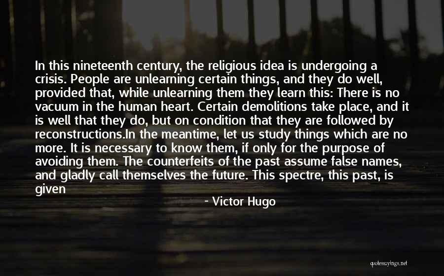 Unlearning Quotes By Victor Hugo