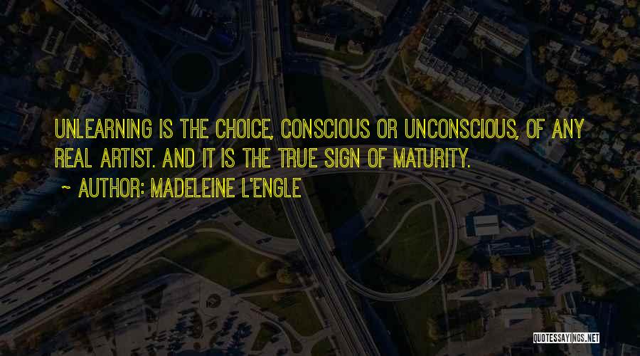 Unlearning Things Quotes By Madeleine L'Engle