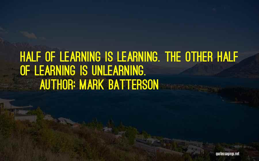 Unlearning Things Quotes By Mark Batterson