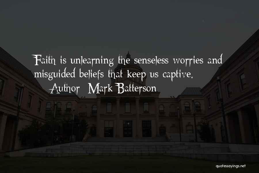 Unlearning Things Quotes By Mark Batterson