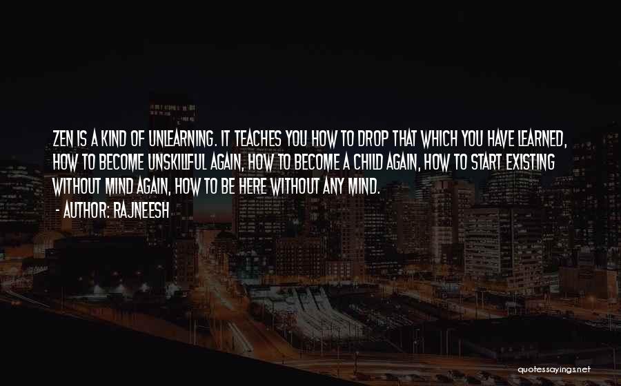 Unlearning Things Quotes By Rajneesh