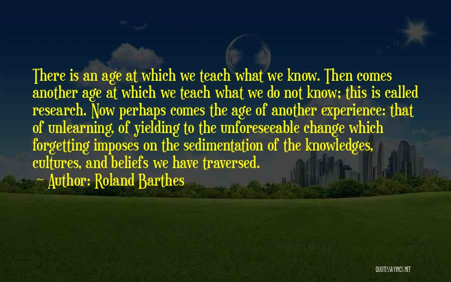 Unlearning Things Quotes By Roland Barthes