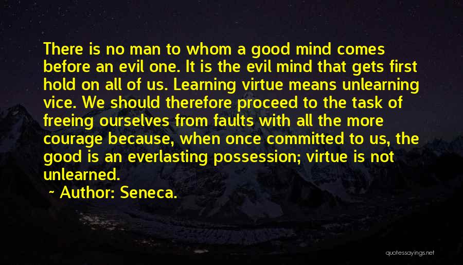 Unlearning Things Quotes By Seneca.
