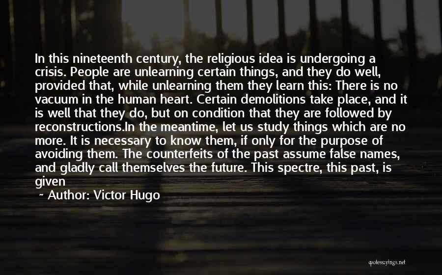 Unlearning Things Quotes By Victor Hugo