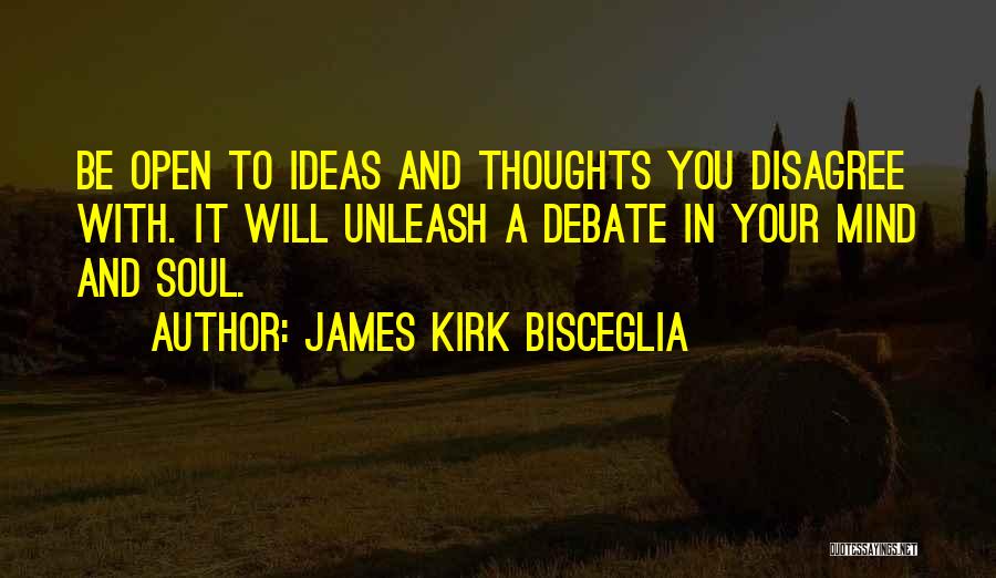 Unleash The Mind Quotes By James Kirk Bisceglia