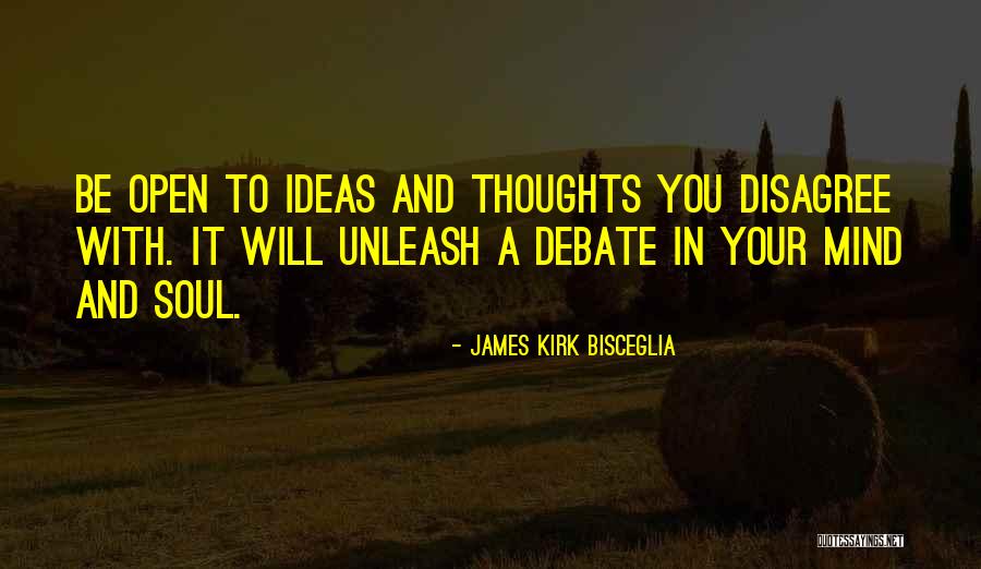 Unleash The Mind Quotes By James Kirk Bisceglia