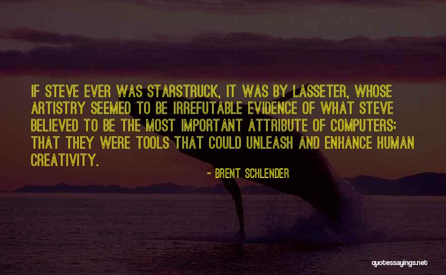 Unleash Your Creativity Quotes By Brent Schlender Unleash Your Creativity Quotes By Brent Schlender
