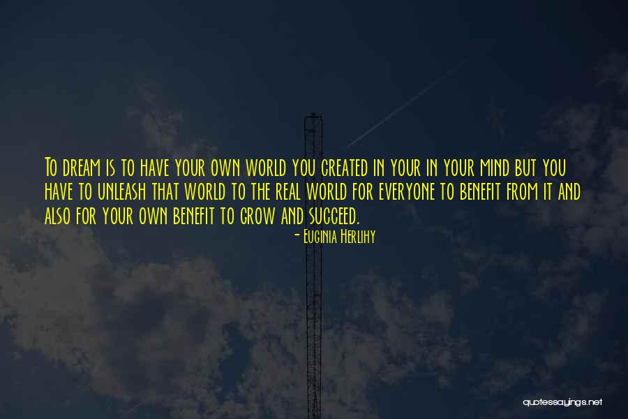 Unleash Your Mind Quotes By Euginia Herlihy Unleash Your Mind Quotes By Euginia Herlihy