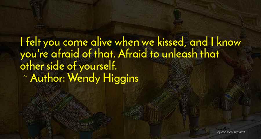 Unleash Yourself Quotes By Wendy Higgins