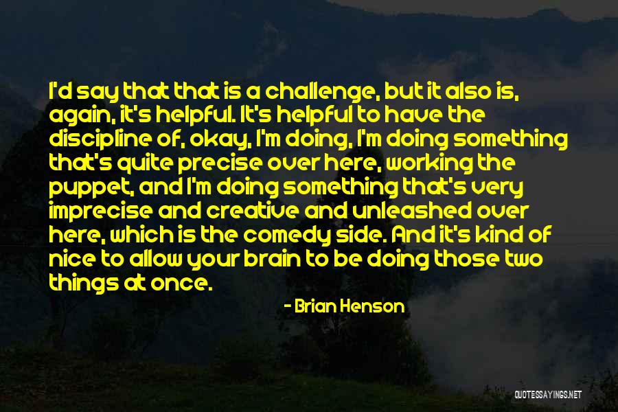 Unleashed Quotes By Brian Henson