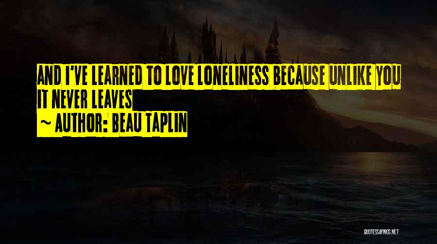 Unlike Love Quotes By Beau Taplin