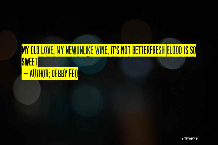 Unlike Love Quotes By Debby Feo