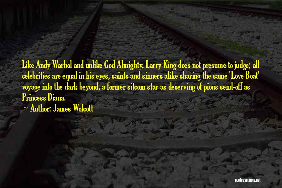 Unlike Love Quotes By James Wolcott