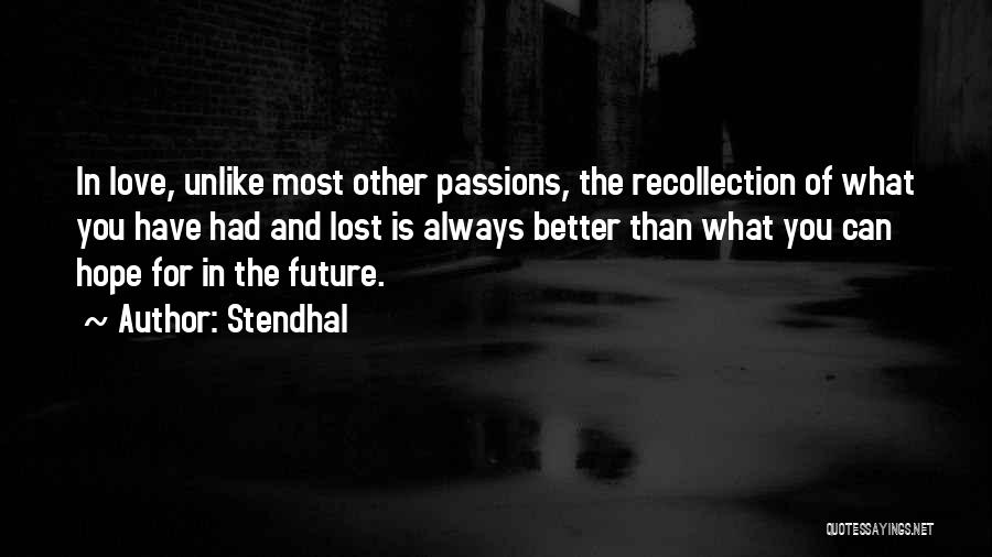 Unlike Love Quotes By Stendhal