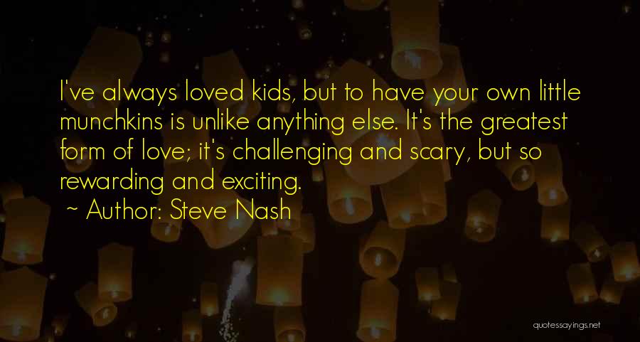 Unlike Love Quotes By Steve Nash