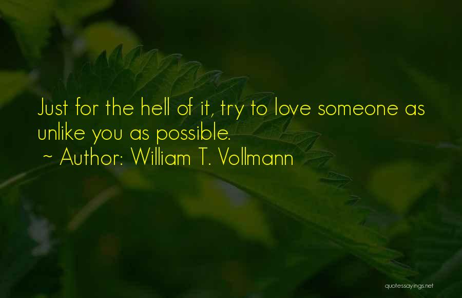 Unlike Love Quotes By William T. Vollmann