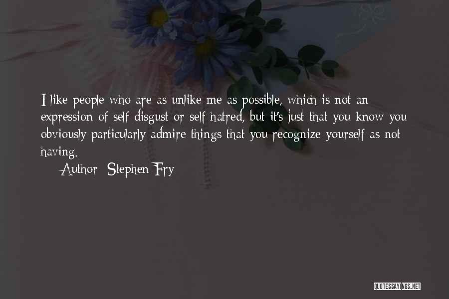 Unlike Me Quotes By Stephen Fry
