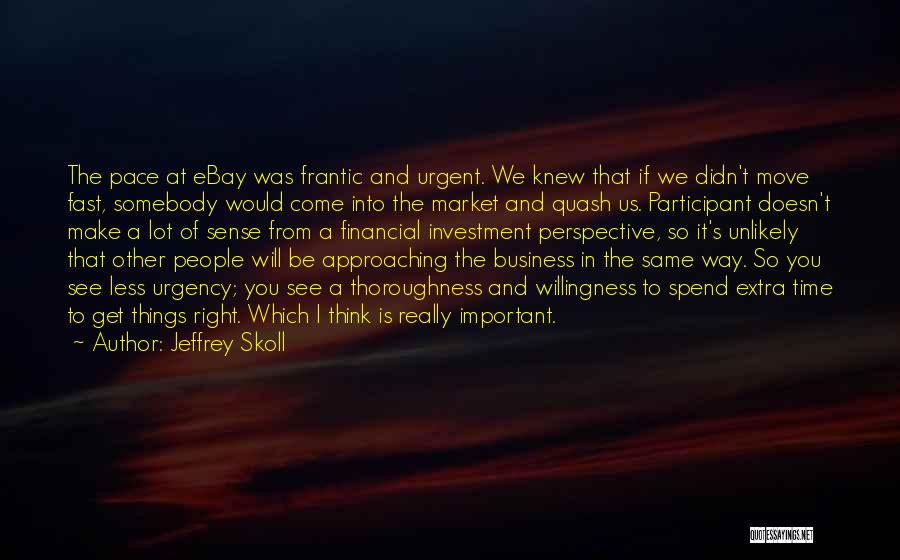 Unlikely Business Quotes By Jeffrey Skoll