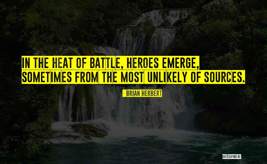 Unlikely Heroes Quotes By Brian Herbert Unlikely Heroes Quotes By Brian Herbert