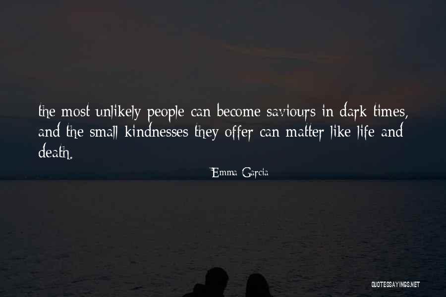 Unlikely People Quotes By Emma Garcia Unlikely People Quotes By Emma Garcia