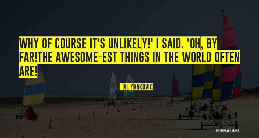Unlikely Quotes By Al Yankovic Unlikely Quotes By Al Yankovic