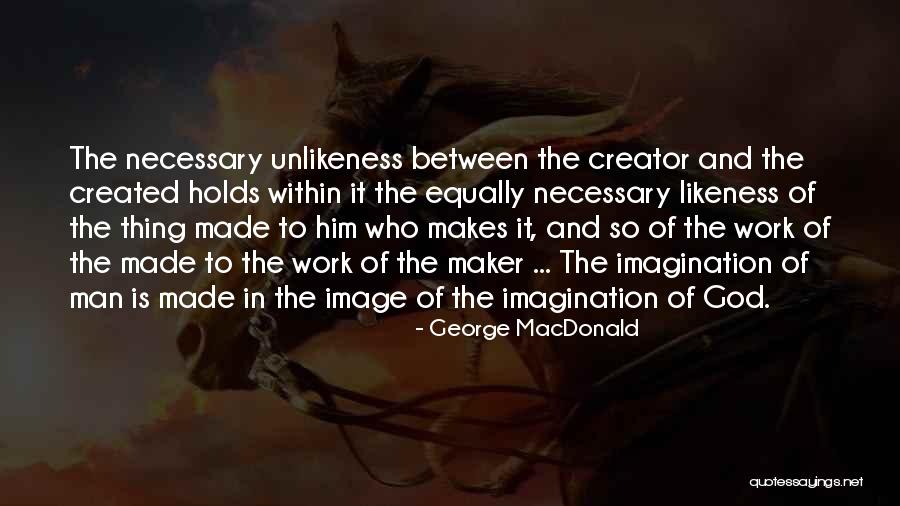 Unlikeness Quotes By George MacDonald Unlikeness Quotes By George MacDonald
