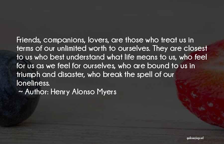 Unlimited Friendship Quotes By Henry Alonso Myers