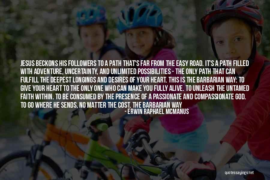 Unlimited Possibilities Quotes By Erwin Raphael McManus Unlimited Possibilities Quotes By Erwin Raphael McManus