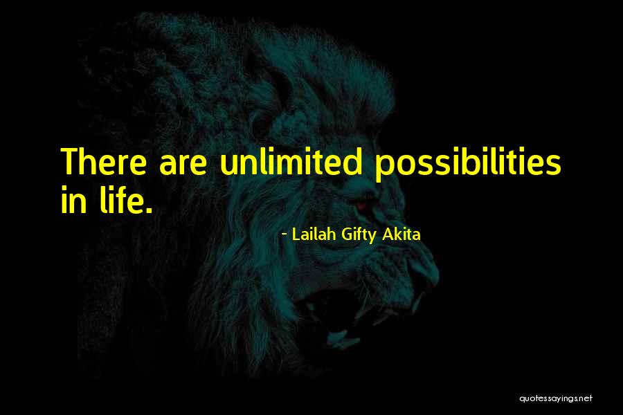 Unlimited Possibilities Quotes By Lailah Gifty Akita