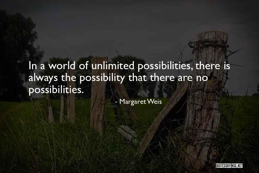 Unlimited Possibilities Quotes By Margaret Weis Unlimited Possibilities Quotes By Margaret Weis