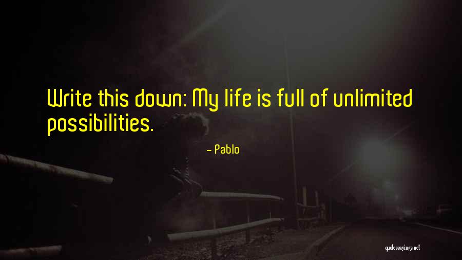 Unlimited Possibilities Quotes By Pablo