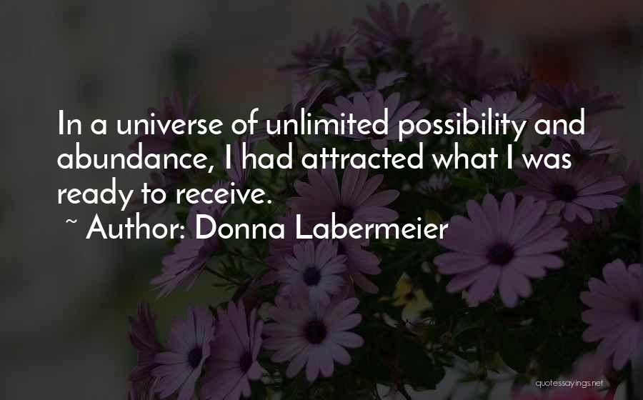 Unlimited Possibility Quotes By Donna Labermeier