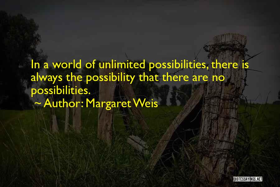 Unlimited Possibility Quotes By Margaret Weis