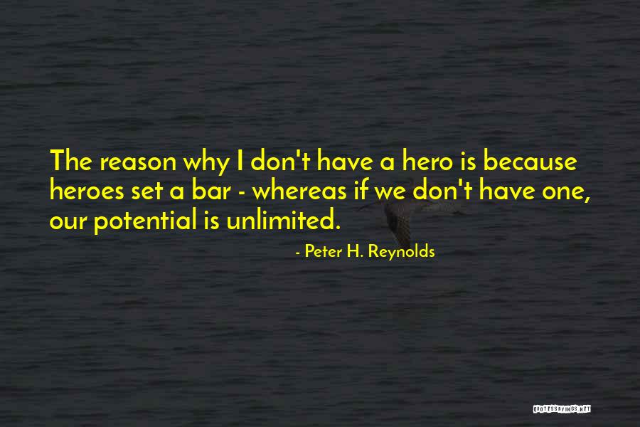 Unlimited Potential Quotes By Peter H. Reynolds Unlimited Potential Quotes By Peter H. Reynolds