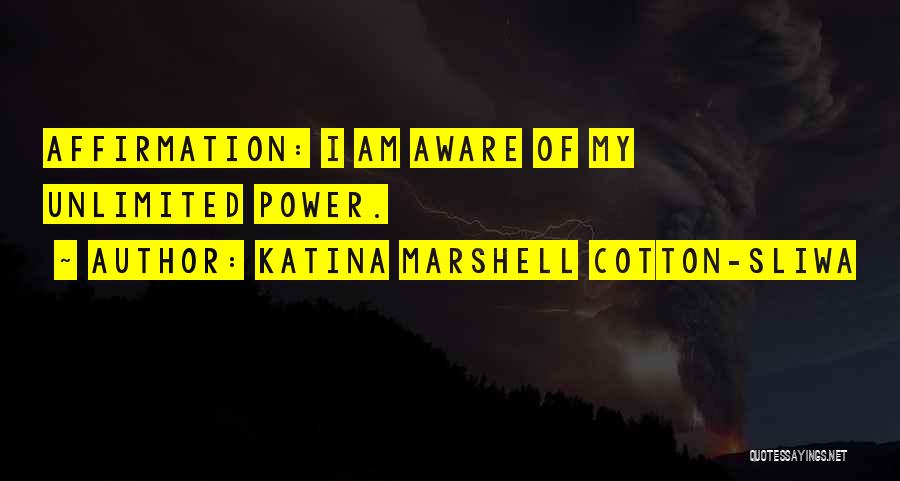 Unlimited Power Quotes By Katina Marshell Cotton-Sliwa