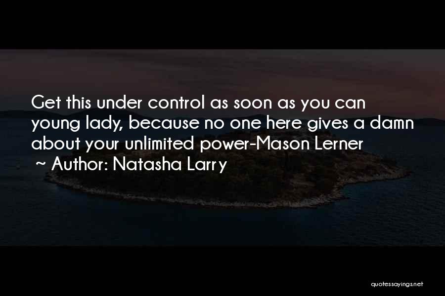 Unlimited Power Quotes By Natasha Larry