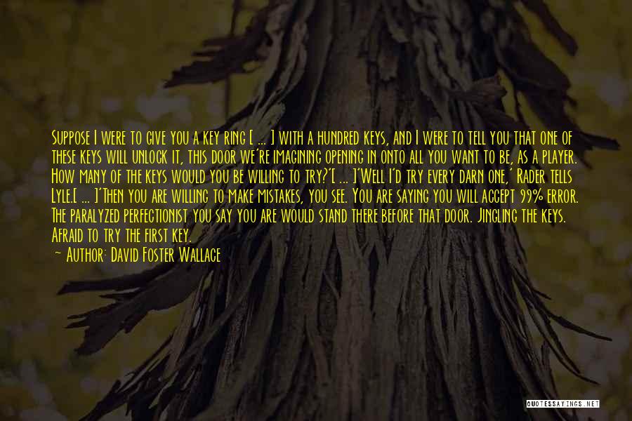 Unlock Door Quotes By David Foster Wallace