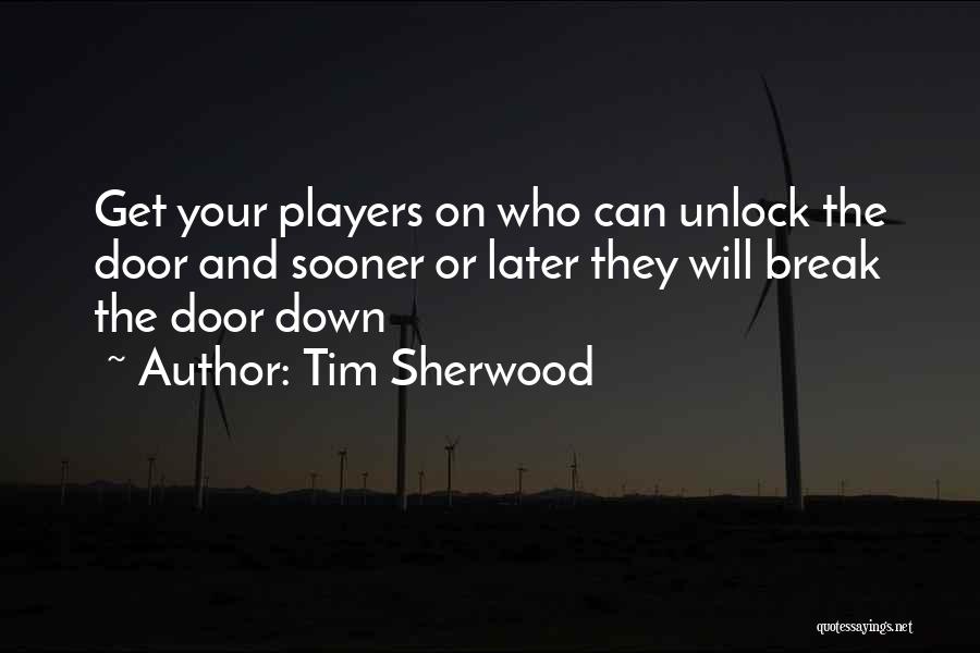 Unlock Door Quotes By Tim Sherwood