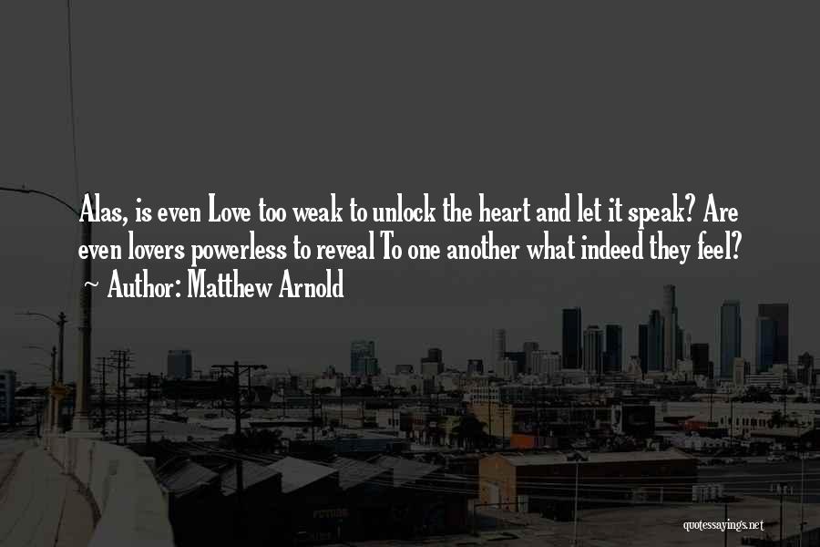 Unlock Heart Quotes By Matthew Arnold