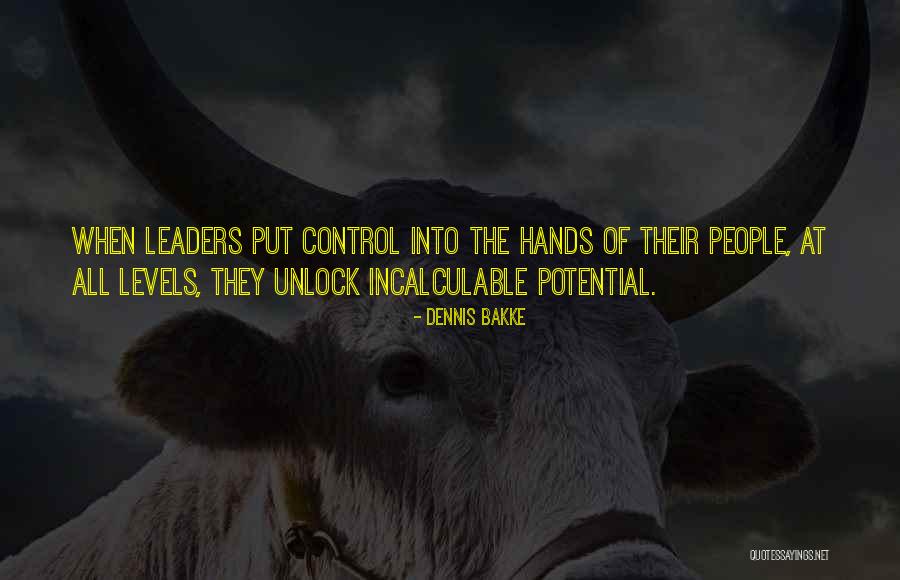 Unlock Your Potential Quotes By Dennis Bakke Unlock Your Potential Quotes By Dennis Bakke