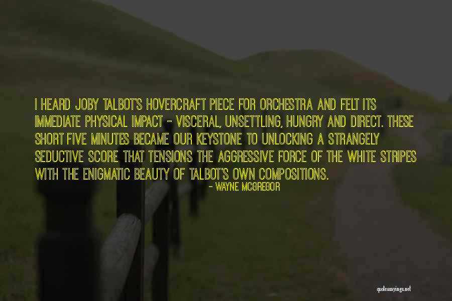 Unlocking Things Quotes By Wayne McGregor Unlocking Things Quotes By Wayne McGregor