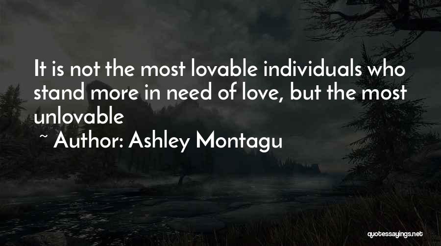 Unlovable Quotes By Ashley Montagu