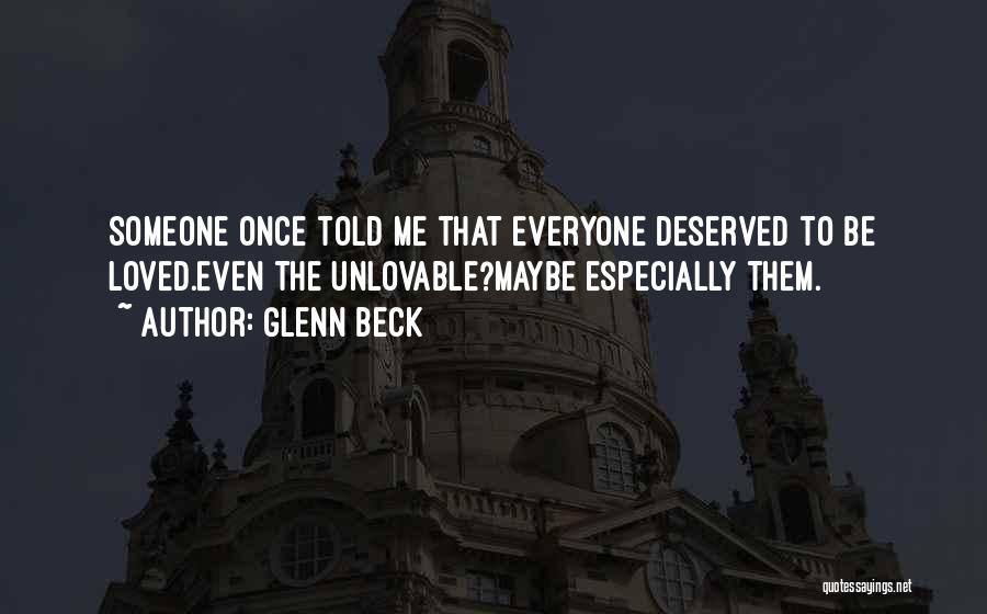 Unlovable Quotes By Glenn Beck