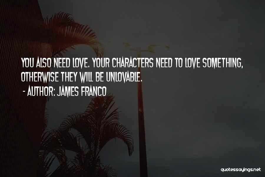 Unlovable Quotes By James Franco