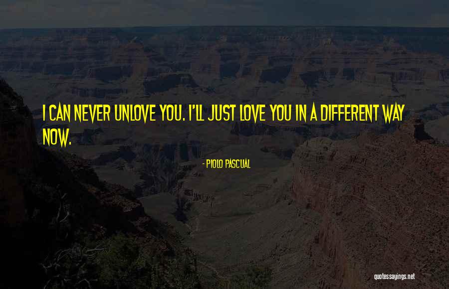 Unlove Me Quotes By Piolo Pascual