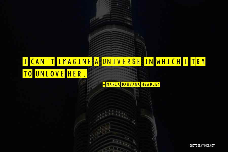 Unlove Quotes By Maria Dahvana Headley Unlove Quotes By Maria Dahvana Headley