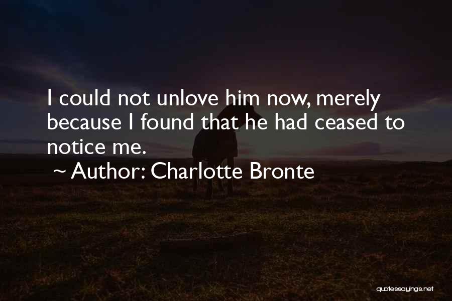 Unlove Someone Quotes By Charlotte Bronte