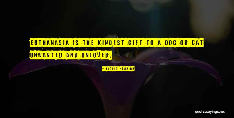Unloved And Unwanted Quotes By Ingrid Newkirk Unloved And Unwanted Quotes By Ingrid Newkirk