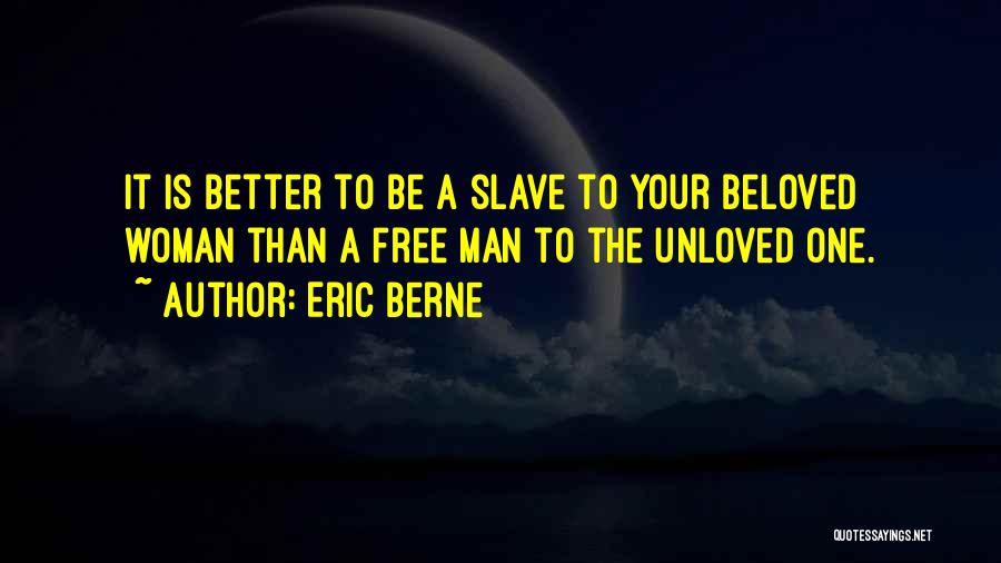 Unloved Woman Quotes By Eric Berne